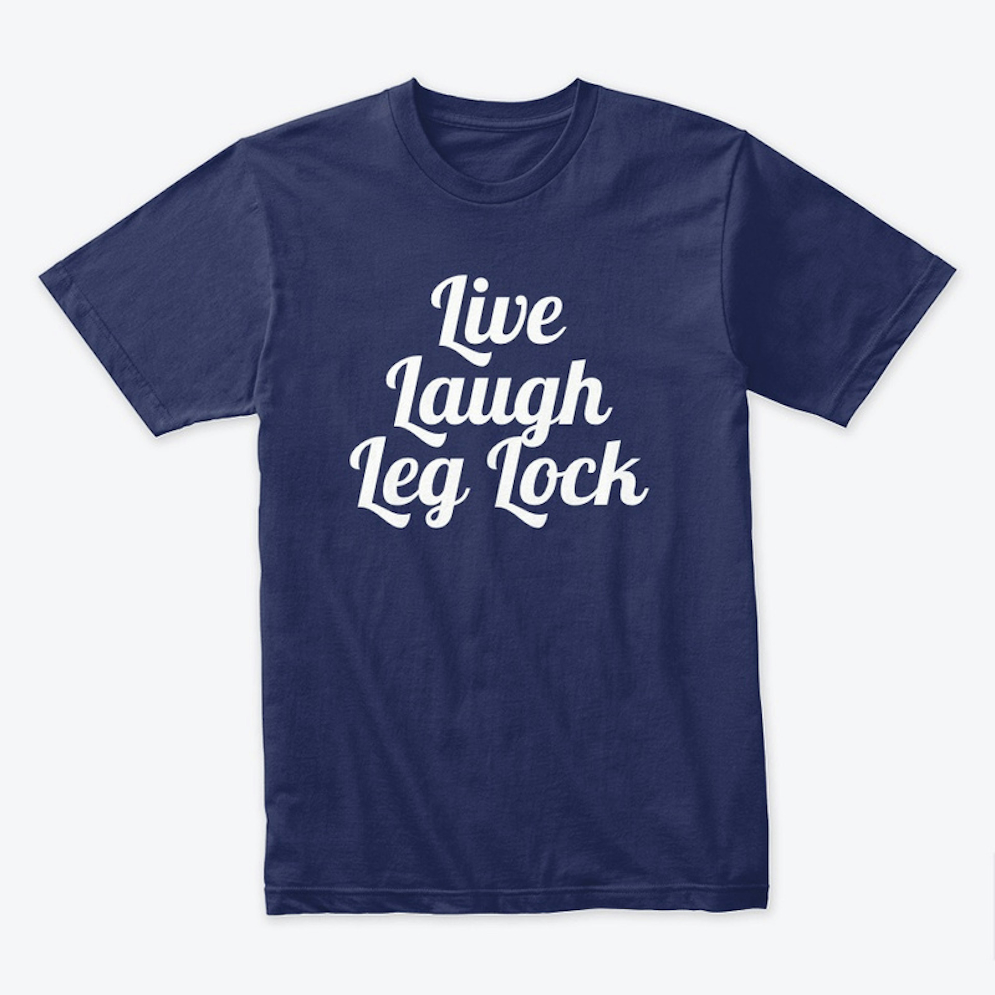 Live, Laugh, Leg Lock