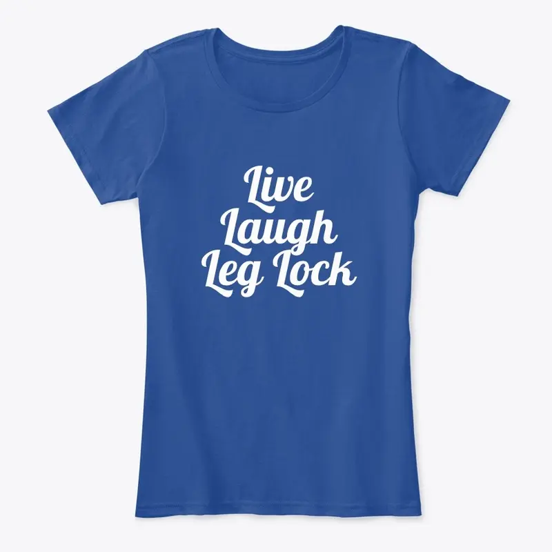 Live, Laugh, Leg Lock